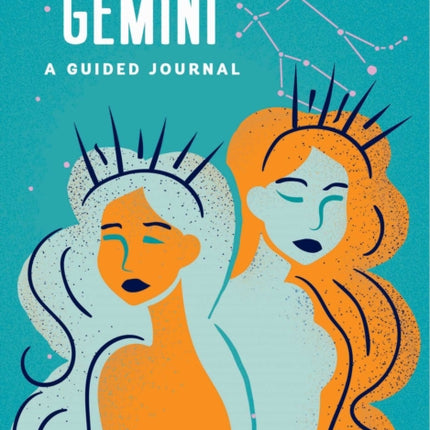 Gemini: A Guided Journal: A Celestial Guide to Recording Your Cosmic Gemini Journey