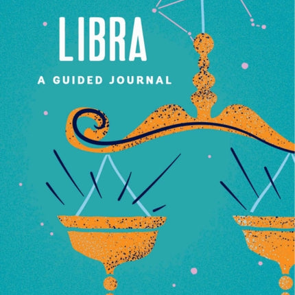 Libra: A Guided Journal: A Celestial Guide to Recording Your Cosmic Libra Journey