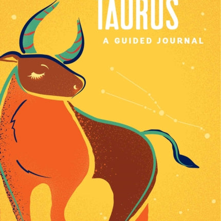 Taurus: A Guided Journal: A Celestial Guide to Recording Your Cosmic Taurus Journey