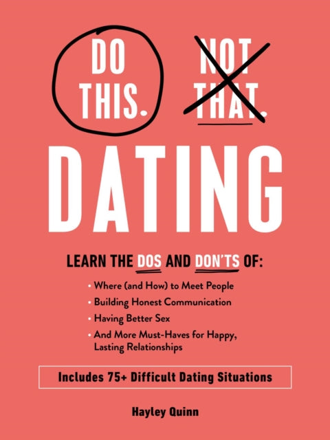 Do This, Not That: Dating: What to Do (and NOT Do) in 75+ Difficult Dating Situations