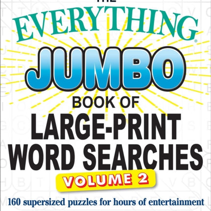 The Everything Jumbo Book of Large-Print Word Searches, Volume 2: 160 Supersized Puzzles for Hours of Entertainment