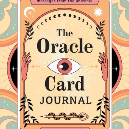 The Oracle Card Journal: A Personalized Record of Your Messages from the Universe