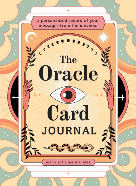 The Oracle Card Journal: A Personalized Record of Your Messages from the Universe