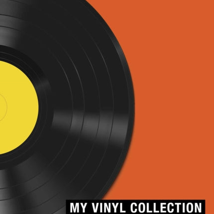 My Vinyl Collection: How to Build, Maintain, and Experience a Music Collection in Analog