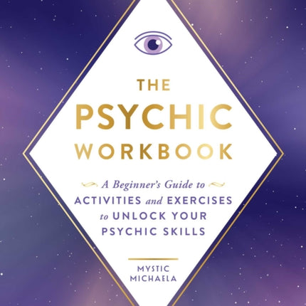 The Psychic Workbook: A Beginner's Guide to Activities and Exercises to Unlock Your Psychic Skills