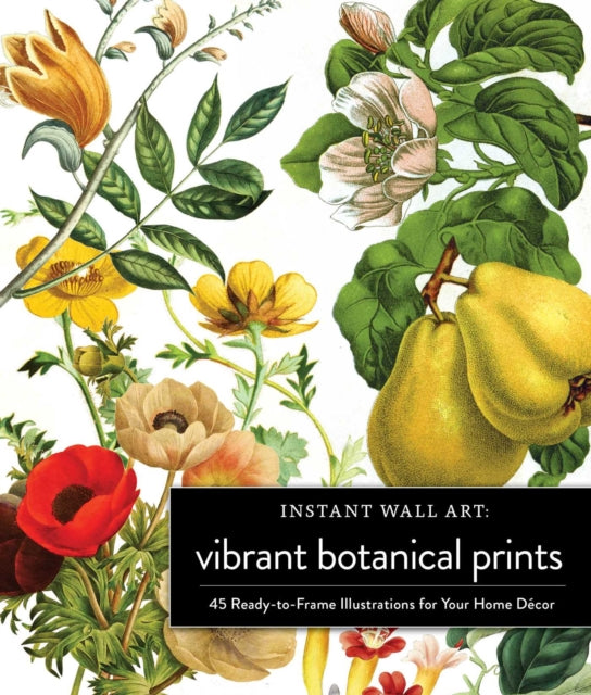 Instant Wall Art Vibrant Botanical Prints: 45 Ready-to-Frame Illustrations for Your Home Décor