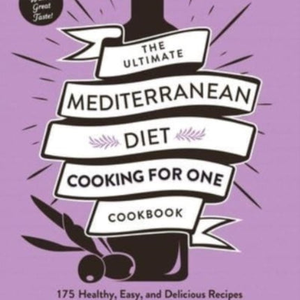 The Ultimate Mediterranean Diet Cooking for One Cookbook: 175 Healthy, Easy, and Delicious Recipes Made Just for You