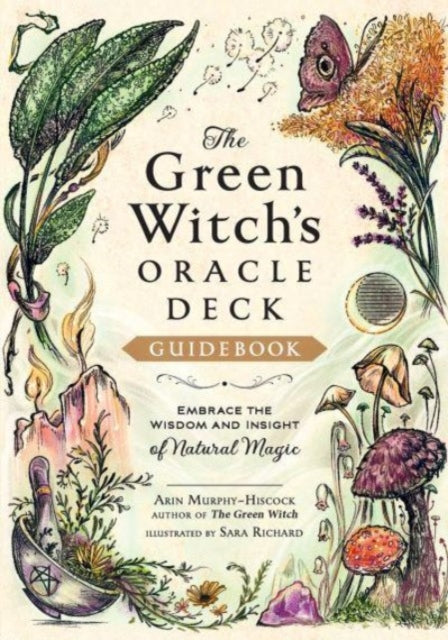 The Green Witch's Oracle Deck: Embrace the Wisdom and Insight of Natural Magic