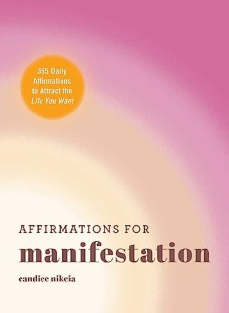 Affirmations for Manifestation: 365 Daily Affirmations to Attract the Life You Want