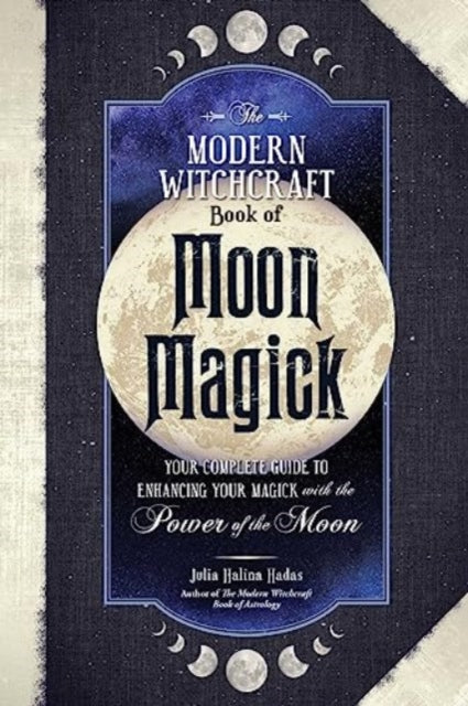 The Modern Witchcraft Book of Moon Magick