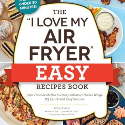 The I Love My Air Fryer Easy Recipes Book