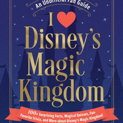 I Love Disneys Magic Kingdom