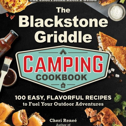 The Blackstone Griddle Camping Cookbook