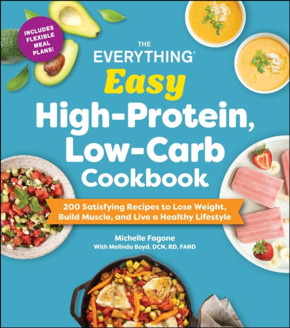 The Everything Easy HighProtein LowCarb Cookbook