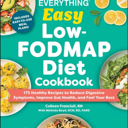 The Everything Easy LowFODMAP Diet Cookbook