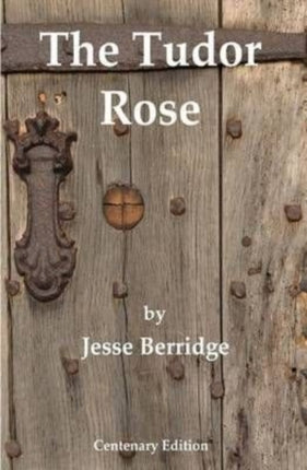 The Tudor Rose: Centenary Edition