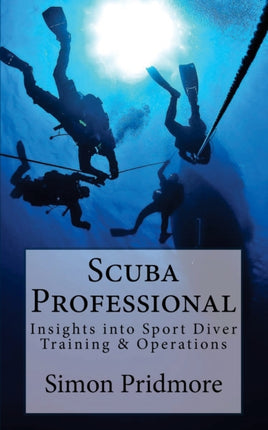 Scuba Professional: Insights into Sport Diver Training & Operations