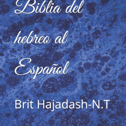 Biblia del hebreo al Español: Brit Hajadash-N.T