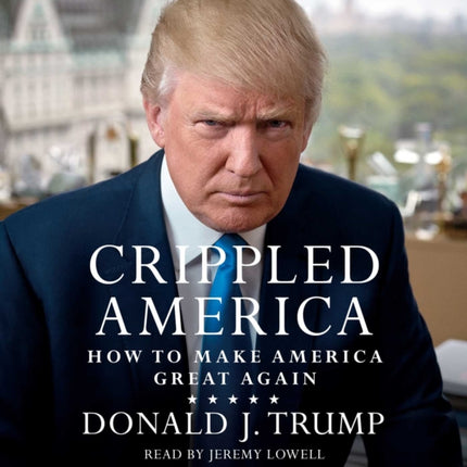 Crippled America: How to Make America Great Again