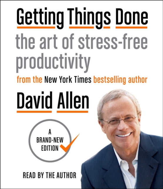 Getting Things Done: The Art of Stress-Free Productivity