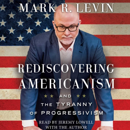 Rediscovering Americanism: And the Tyranny of Progressivism