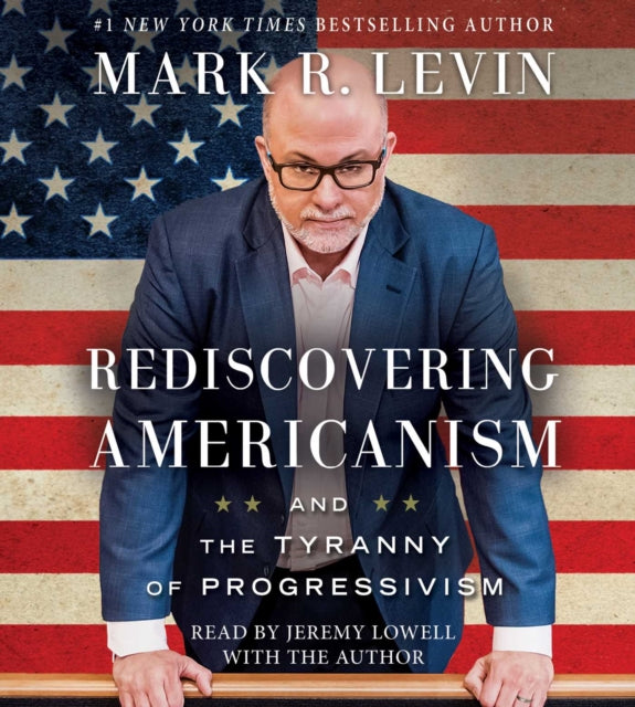 Rediscovering Americanism: And the Tyranny of Progressivism