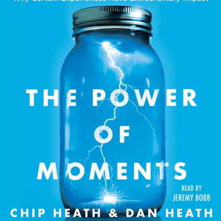 The Power of Moments: Why Certain Experiences Have Extraordinary Impact