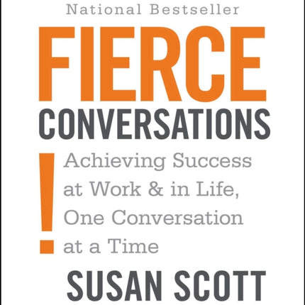 Fierce Conversations: Achieving Success at Work & in Life, One Conversation at a Time