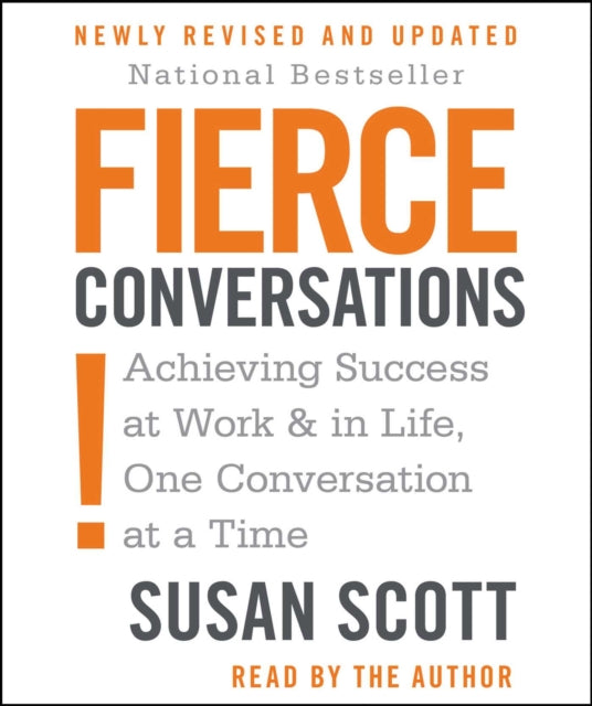 Fierce Conversations: Achieving Success at Work & in Life, One Conversation at a Time