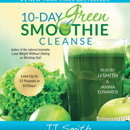 10-Day Green Smoothie Cleanse: Lose Up to 15 Pounds in 10 Days!