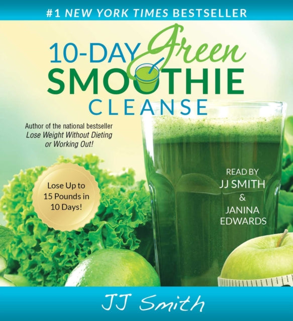 10-Day Green Smoothie Cleanse: Lose Up to 15 Pounds in 10 Days!