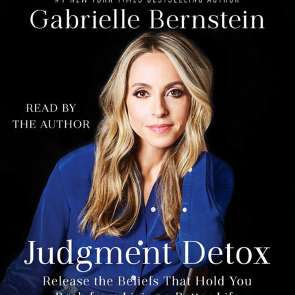 Judgment Detox: Release the Beliefs That Hold You Back from Living a Better Life