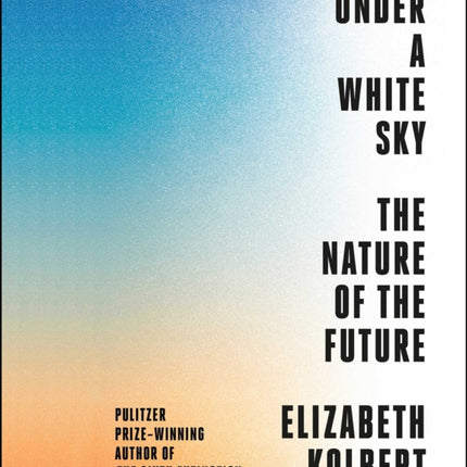 Under a White Sky The Nature of the Future