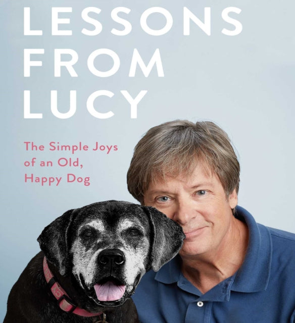 Lessons from Lucy: The Simple Joys of an Old, Happy Dog