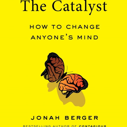 The Catalyst: How to Change Anyone's Mind