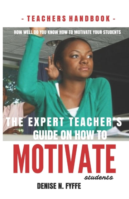 The Expert Teacher's Guide on How to Motivate