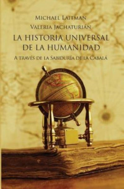 La Historia Universal De La Humanidad: A través de la Sabiduría de la Cabala