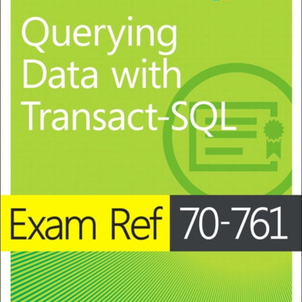 Exam Ref 70-761 Querying Data with Transact-SQL