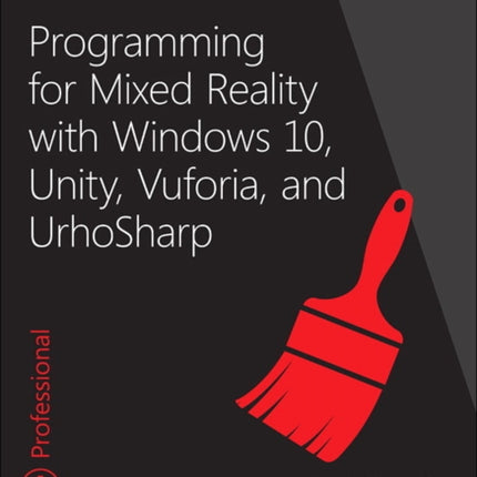 Programming for Mixed Reality with Windows 10, Unity, Vuforia, and UrhoSharp