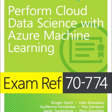 Exam Ref 70774 Perform Cloud Data Science with Azure Machine Learning