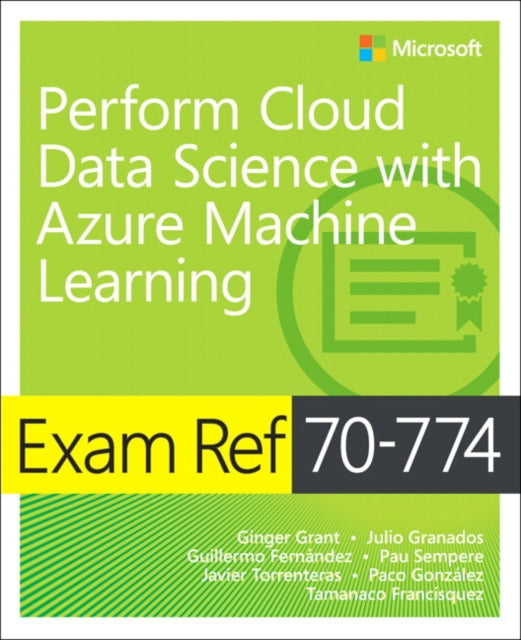 Exam Ref 70774 Perform Cloud Data Science with Azure Machine Learning