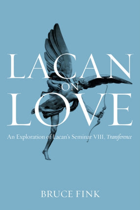 Lacan on Love: An Exploration of Lacan's Seminar