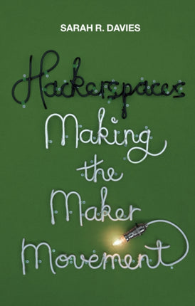 Hackerspaces: Making the Maker Movement