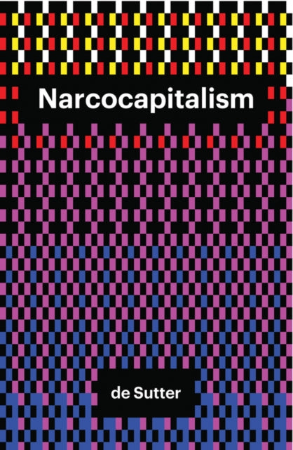 Narcocapitalism: Life in the Age of Anaesthesia