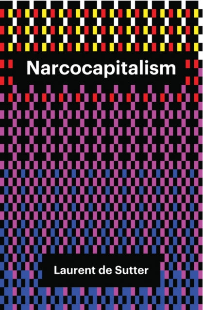 Narcocapitalism: Life in the Age of Anaesthesia