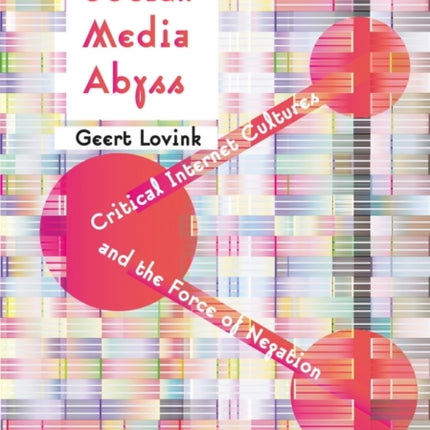 Social Media Abyss: Critical Internet Cultures and the Force of Negation