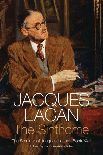 The Sinthome: The Seminar of Jacques Lacan, Book XXIII