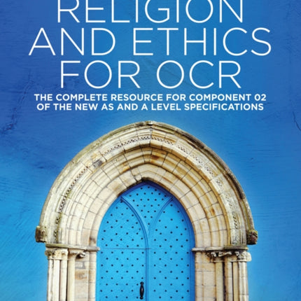 Religion and Ethics for OCR: The Complete Resource for Component 02 of the New AS and A Level Specifications