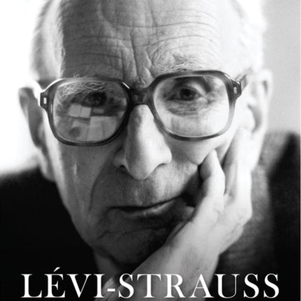 Lévi-Strauss: A Biography