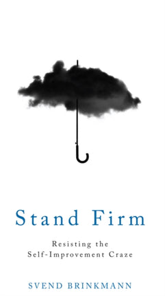 Stand Firm: Resisting the Self-Improvement Craze